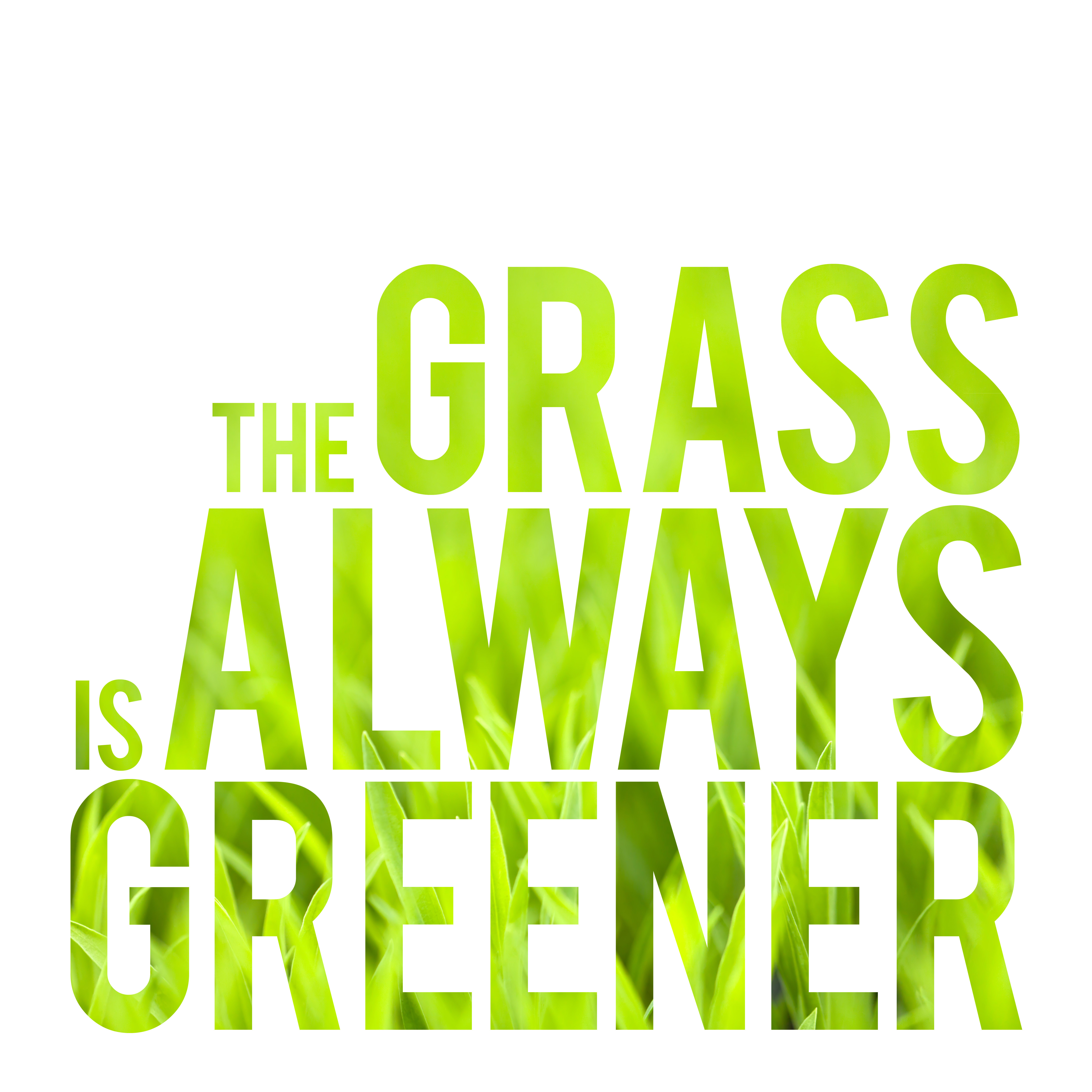 Always green. 4. The grass is always Greener. Always зелёный логотип. The grass is always Greener по русски.